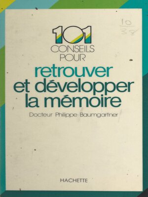 cover image of 101 conseils pour retrouver et développer la mémoire